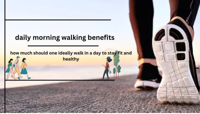 daily morning walking benefits :अपने दिन की शुरुआत टहलने से करने के फायदे