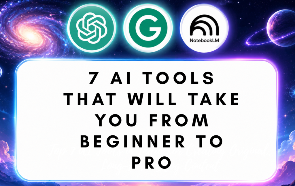7 AI Tools That Will Take You From Beginner To Pro